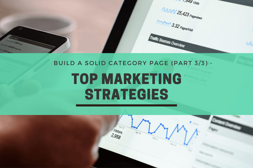 Build a Solid Category Page (Part 3/3) - Top Marketing Strategies